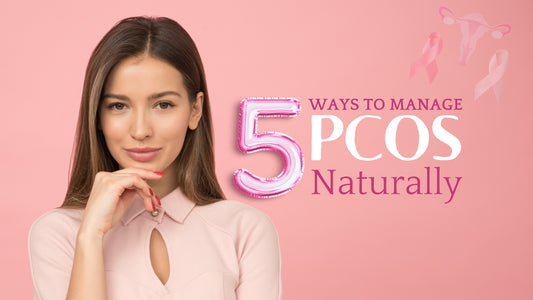 5 Ways to Manage PCOS Naturally