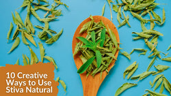 10 Creative Ways to Use Stiva Natural Stevia Sweetener