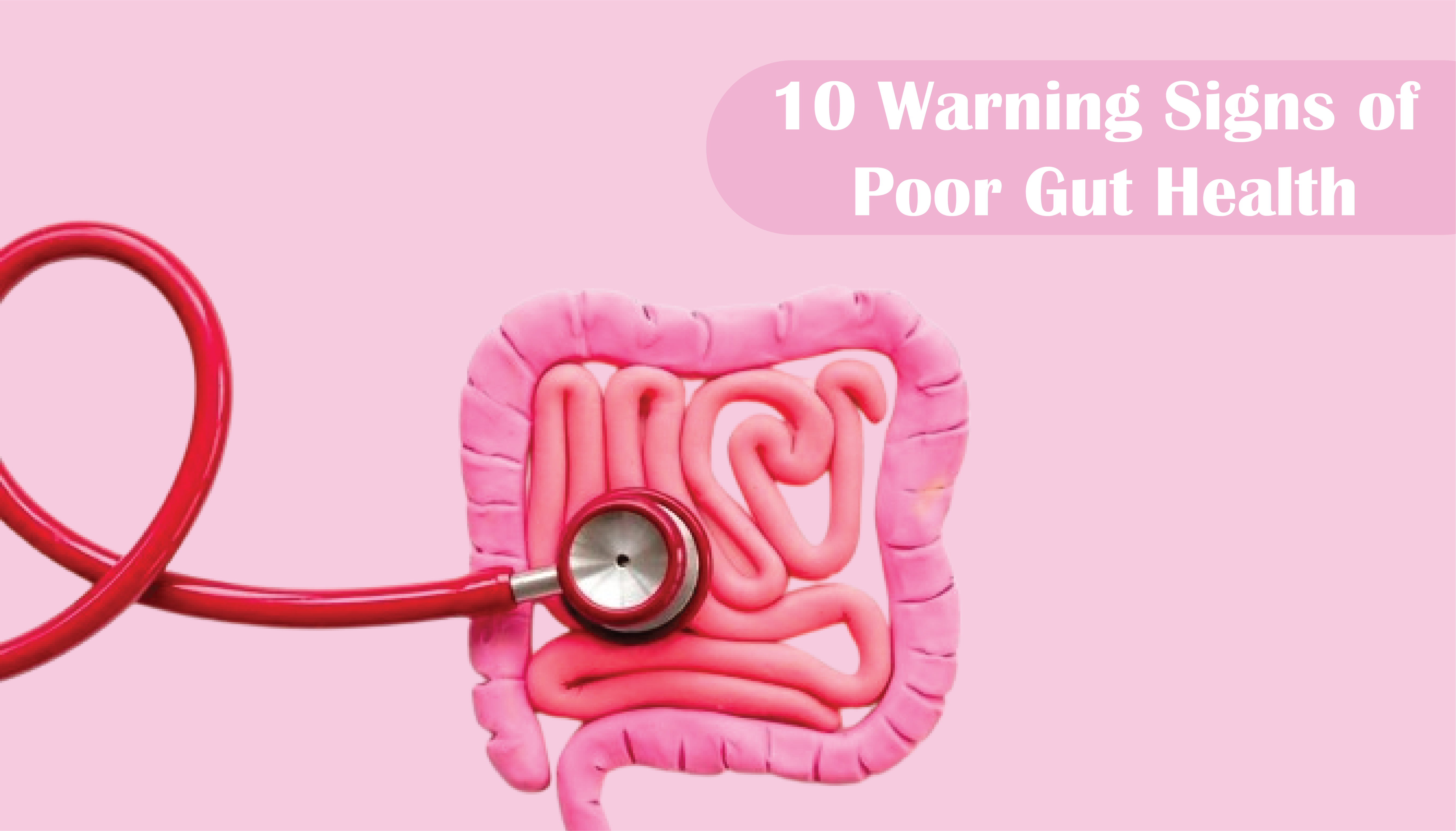 10 Warning Signs of Poor Gut Health