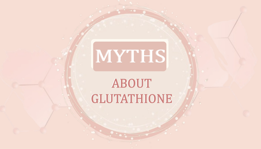 Myths & Misconceptions Regarding Glutathione Tablets